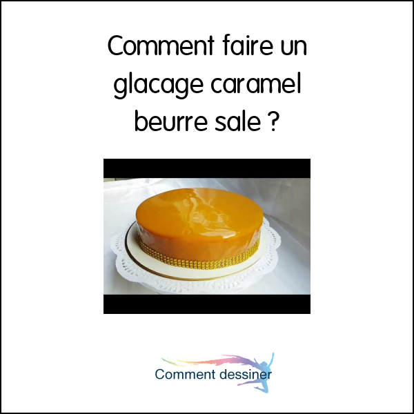 Comment faire un glacage caramel beurre salé